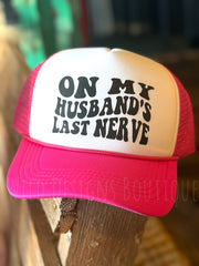 On My Husband's Last Nerve Trucker Hat
