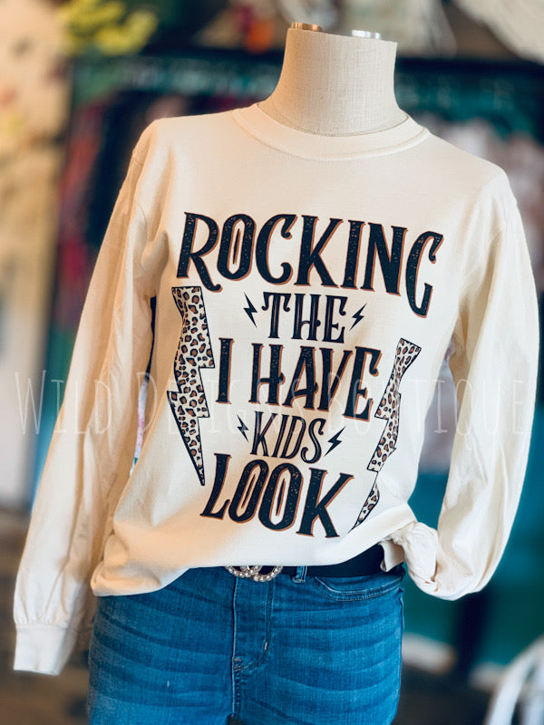 Rocking the I Have Kids Look Long Sleeve Graphic Tee