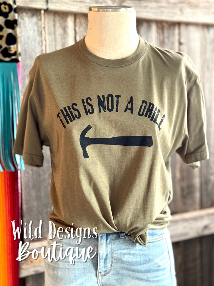 This Is Not A Drill Graphic Tee