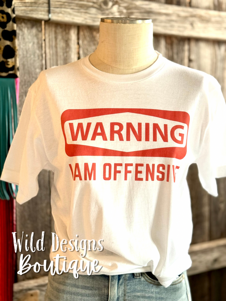 Warning I Am Offensive Graphic Tee