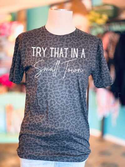 Try That in a Small Town Graphic Tee