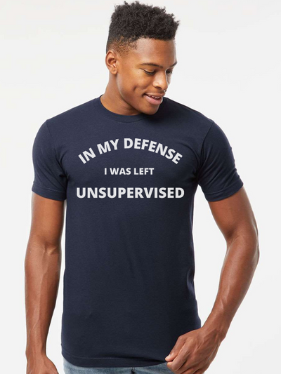 In My Defense I Was Left Unsupervised Graphic Tee 20% OFF