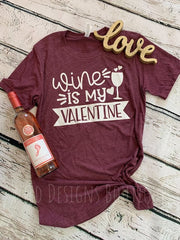 Wine is My Valentine Tee SALE!!